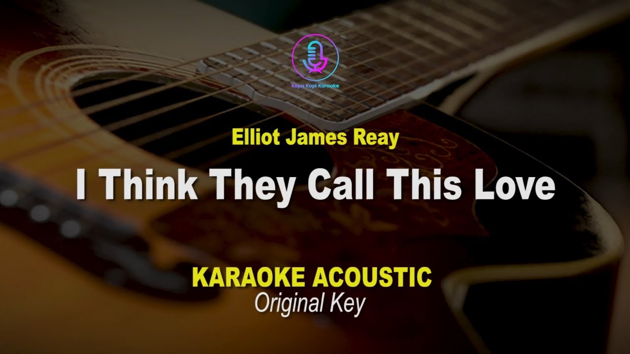 Elliot James Reay - I Think They Call This Love (Karaoke Acoustic)