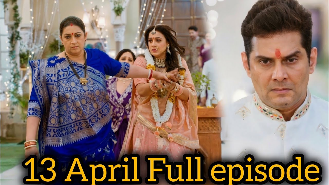 Kyunki saas bhi kabhi bahuthi season 2 today full episode updates 13 April 