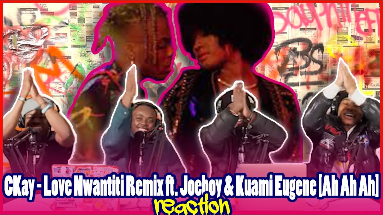 CKay - Love Nwantiti Remix ft. Joeboy & Kuami Eugene [Ah Ah Ah] (Official Video) | Reaction