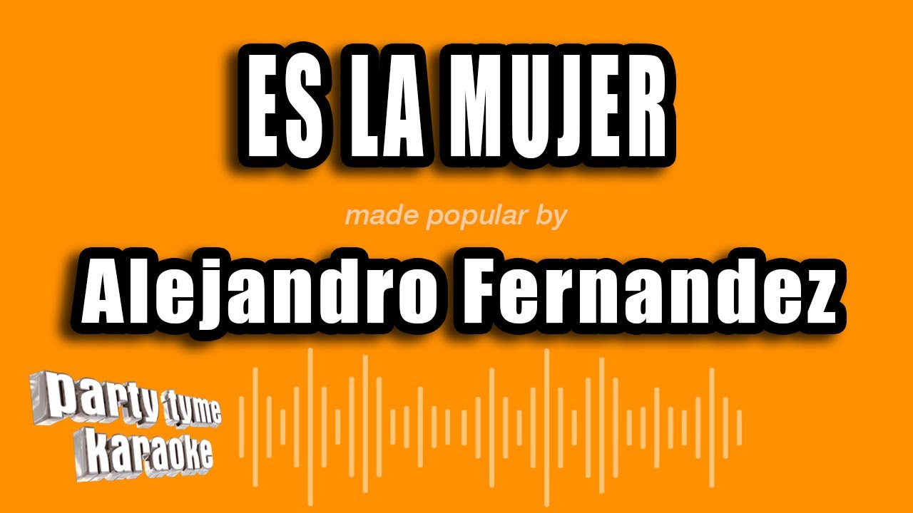 Alejandro Fernandez - Es La Mujer (Versión Karaoke)
