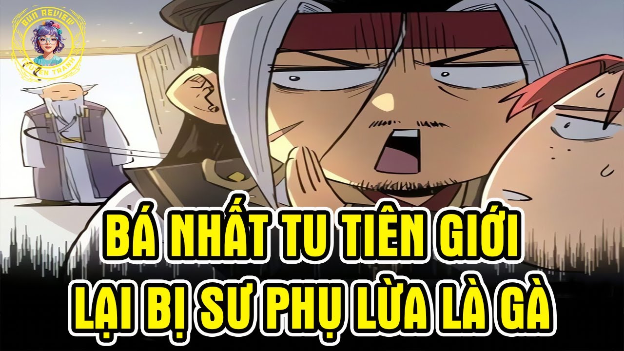 ✔[Trọn Bộ] B&aacute; Nhất Tu Ti&ecirc;n Giới Lại Bị Sư Phụ Lừa L&agrave; G&agrave; - Review Truyện Tranh✔