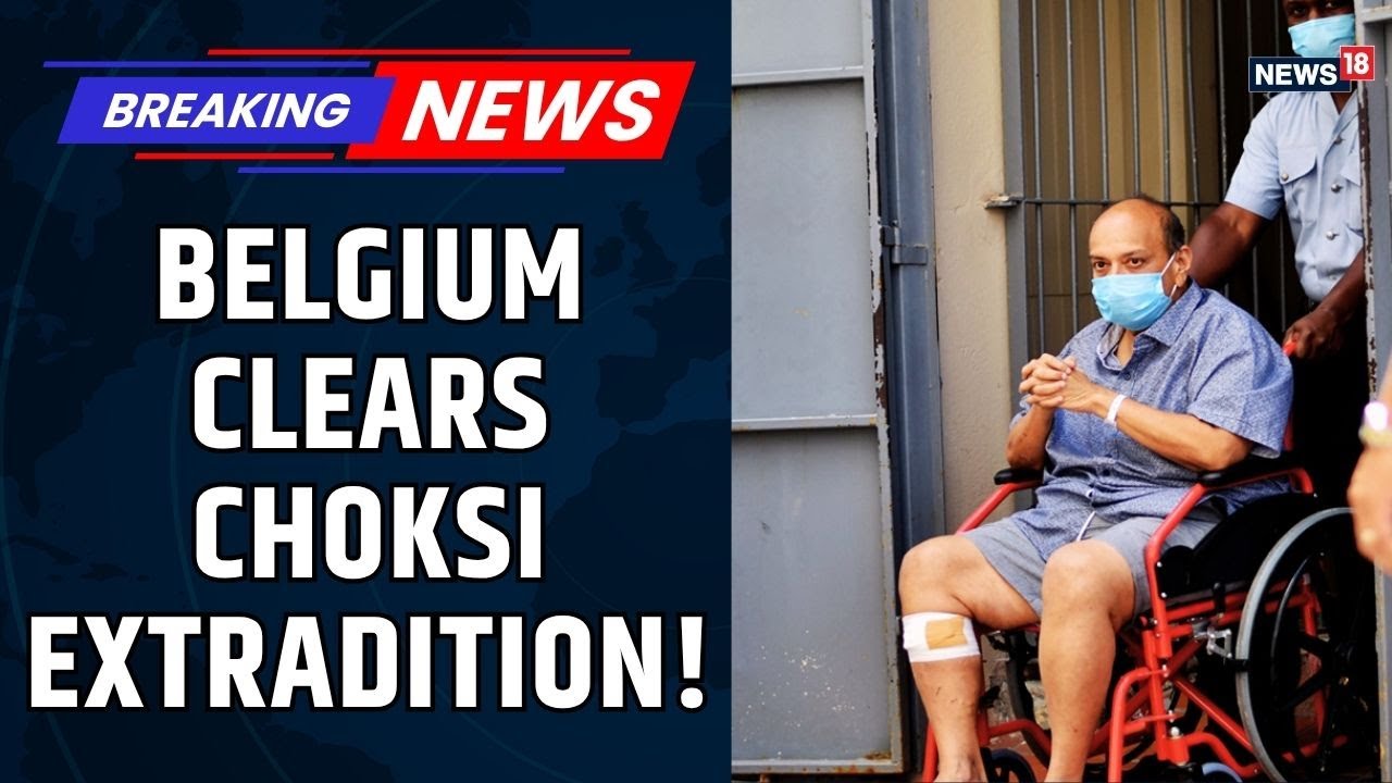 Belgium Court APPROVES Mehul Choksi&rsquo;s EXTRADITION | PNB Scam Fugitive | Breaking News | News18