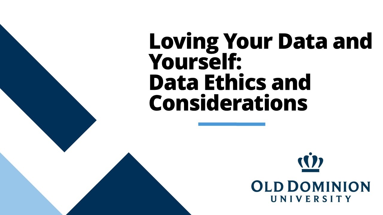 Loving Your Data and Yourself: Data Ethics & Considerations