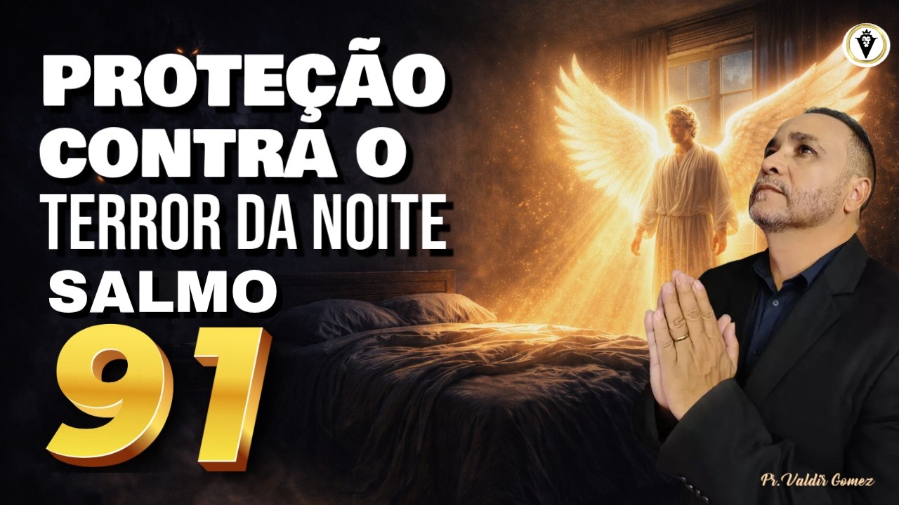 🔥SE VOCÊ ACORDA COM MEDO À NOITE, OUÇA ISSO | Salmo 91 Quebra o Terror da Noite