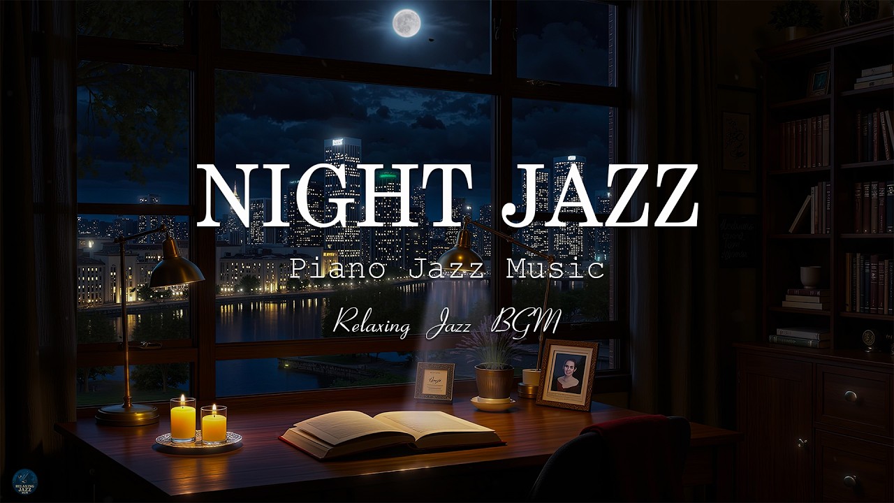 Calm Night Jazz Music - Relaxing Jazz Piano Music - Smooth Jazz Instrumental Music for Deep Sleep