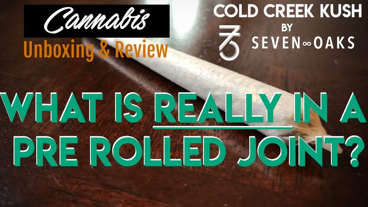 Cannabis Unboxing & Review: Cold Creek Kush pre-rolled Joint by Seven Oaks
