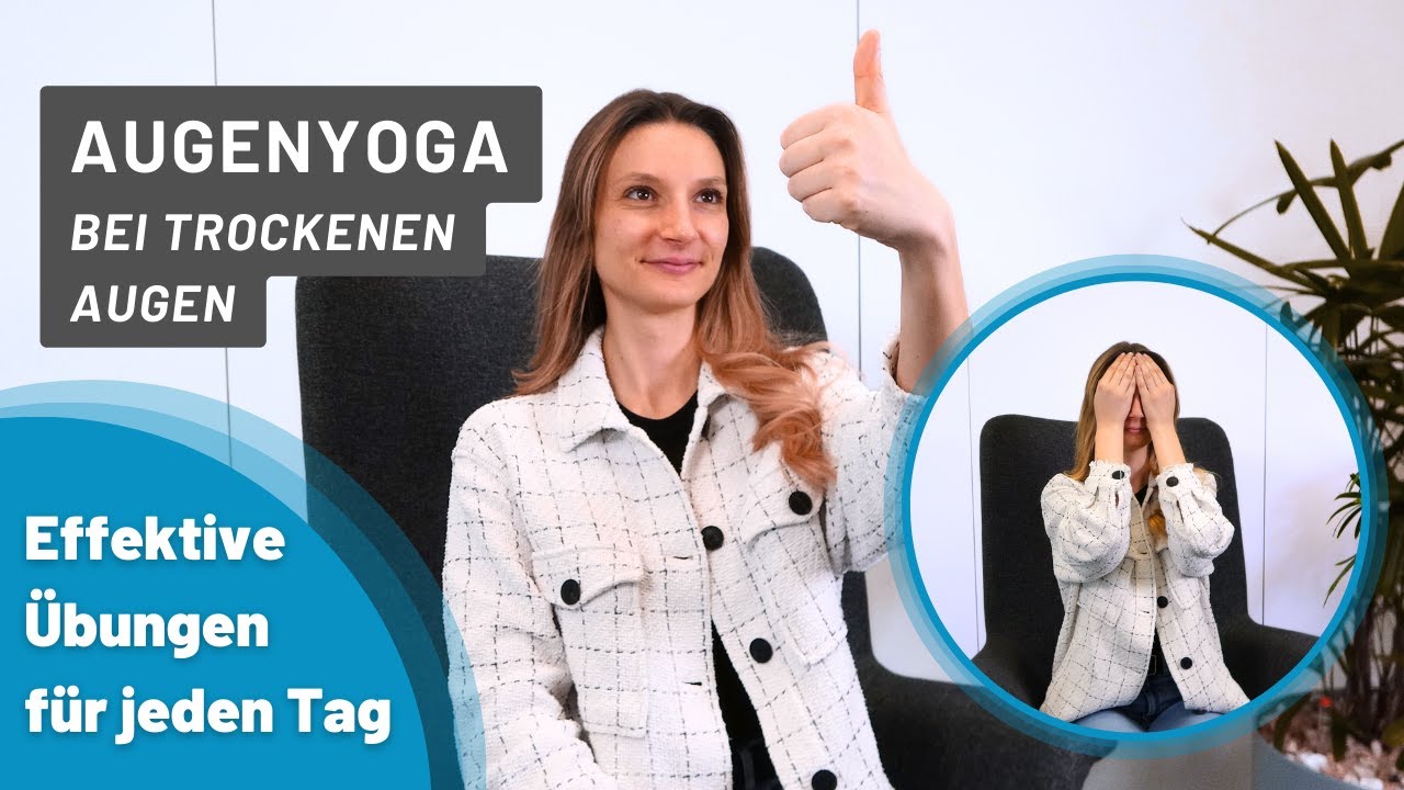 Entspannung pur: Augenyoga bei Trockenen Augen - Jetzt ausprobieren!