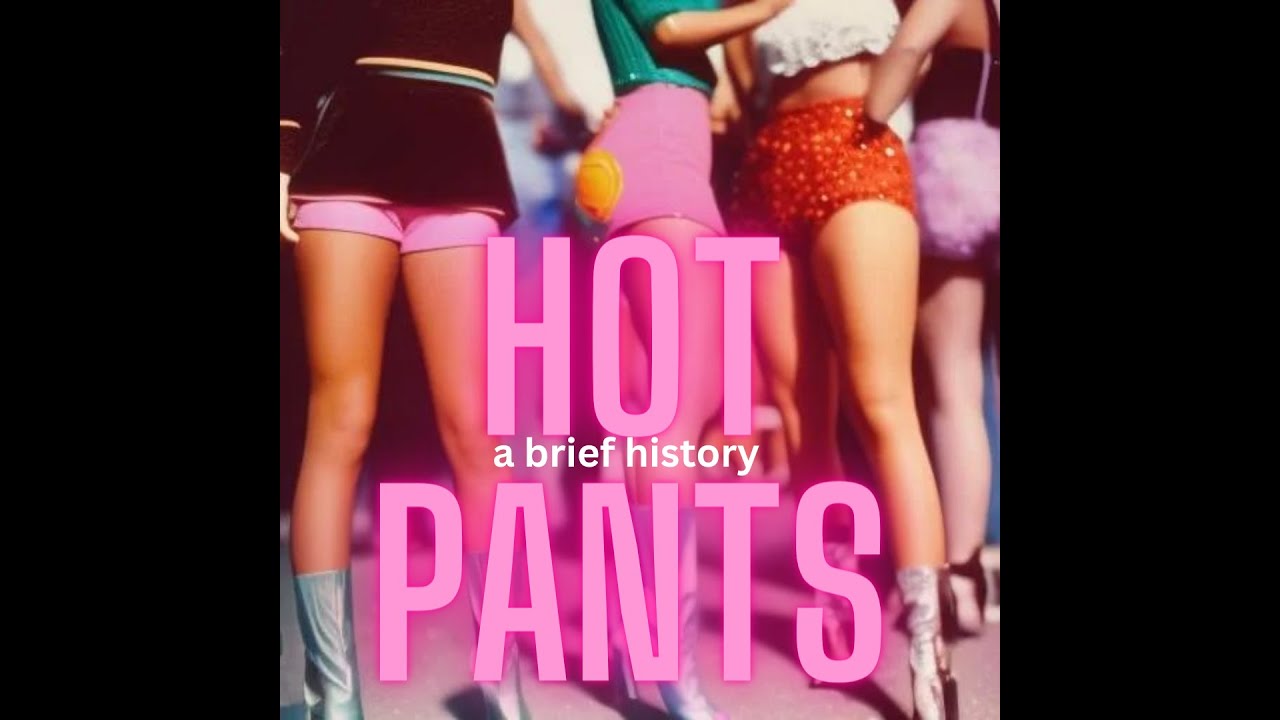 Sizzling Style: Unraveling the Vibrant History of Hot Pants!