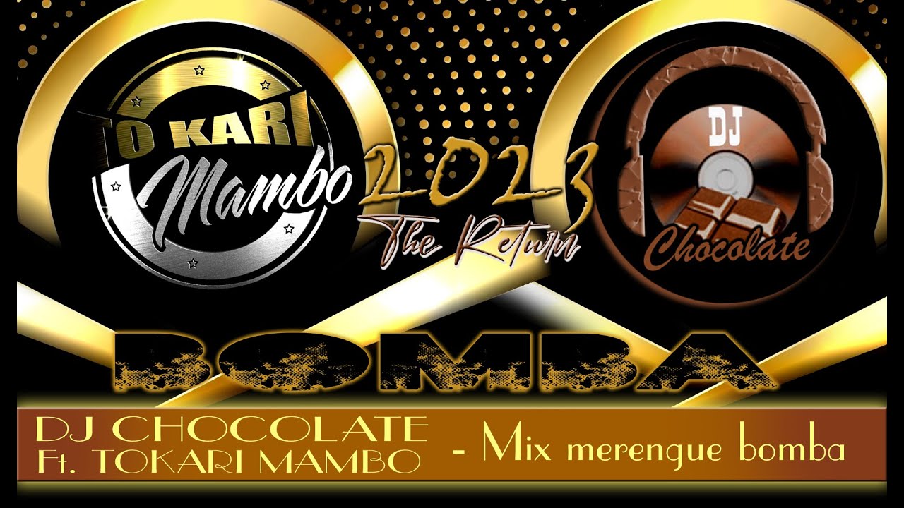 Merengue bomba mix 2023 DJ CHOCOLATE CHILE Ft TO’KARI MAMBO