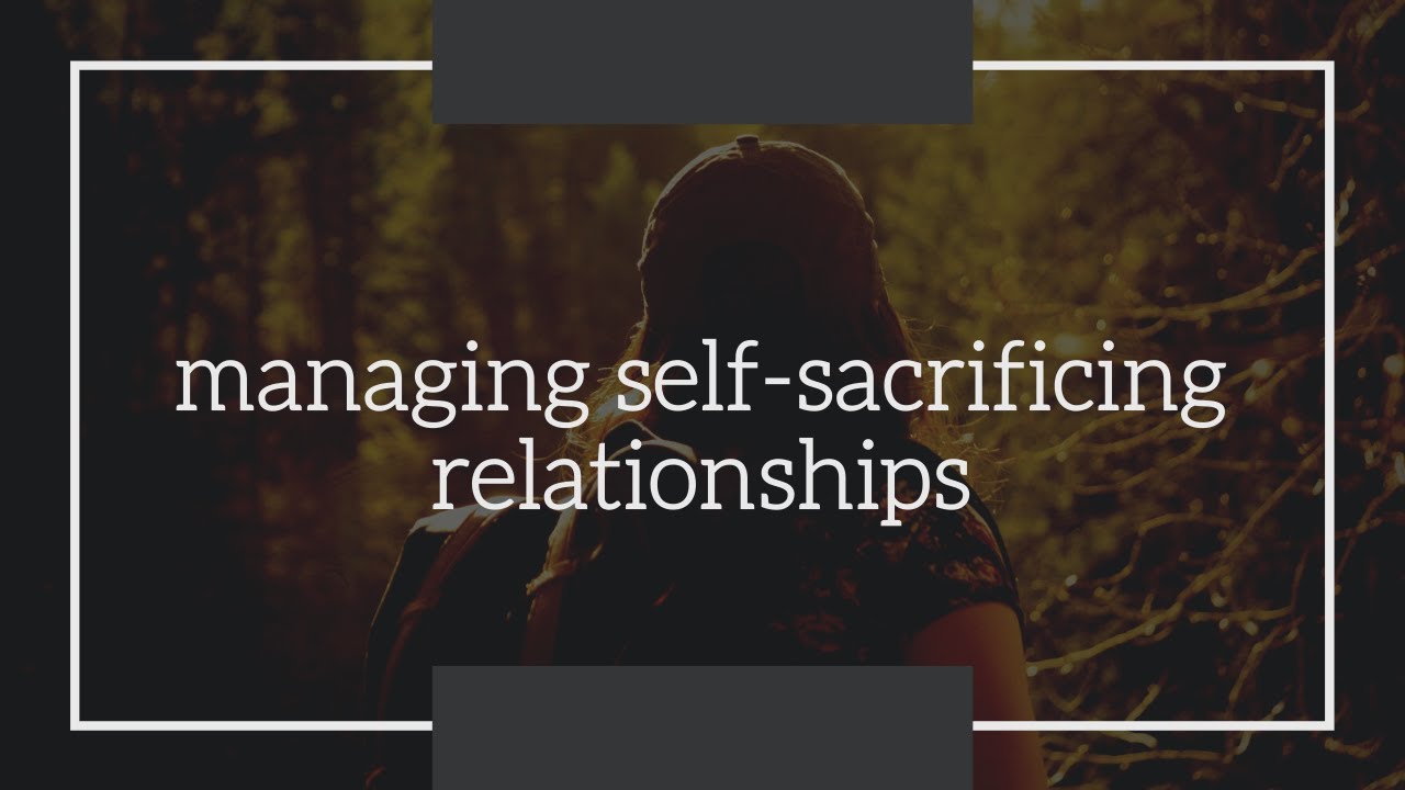 How self-sacrificing behaviours lead to imbalanced relationships and resentment