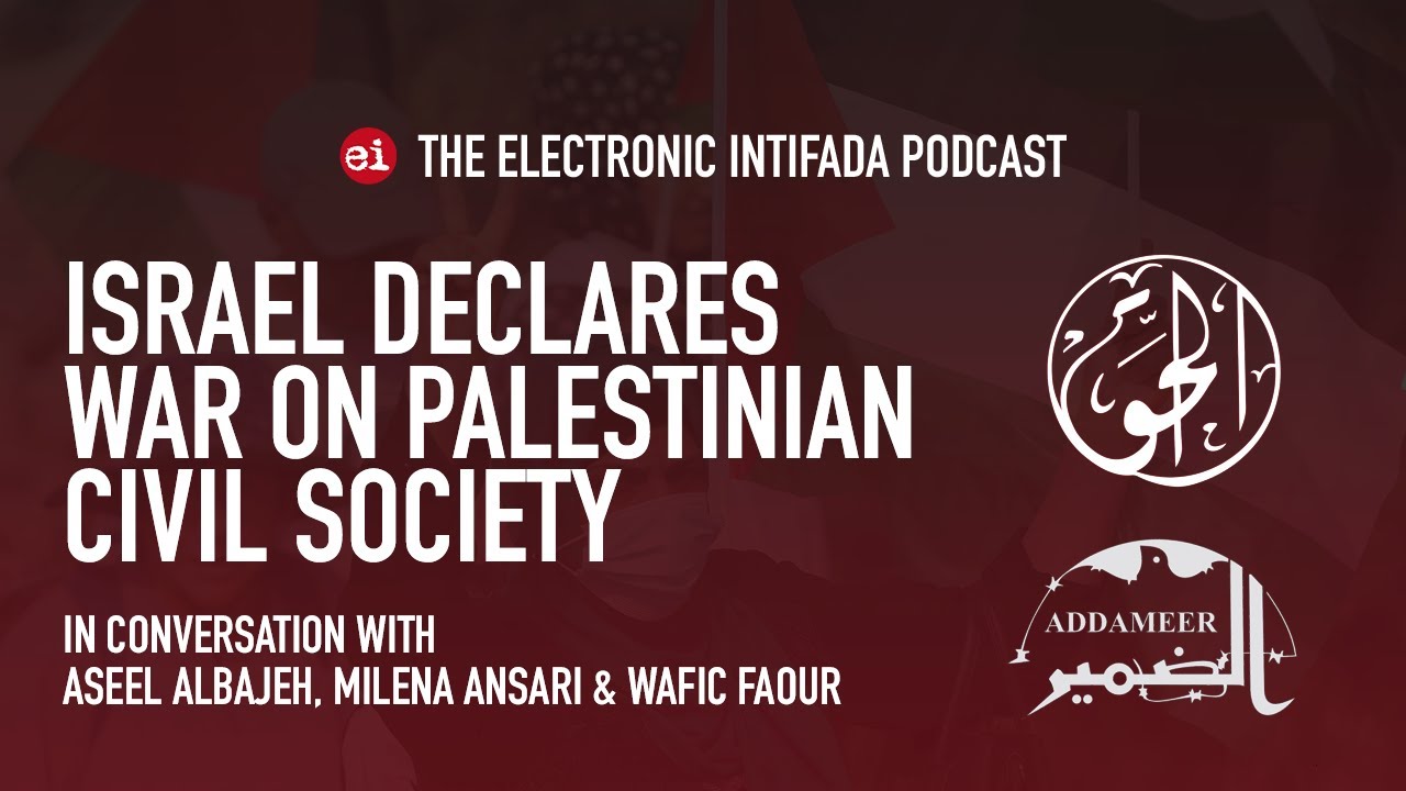 Israel declares war on Palestinian civil society | EI Podcast