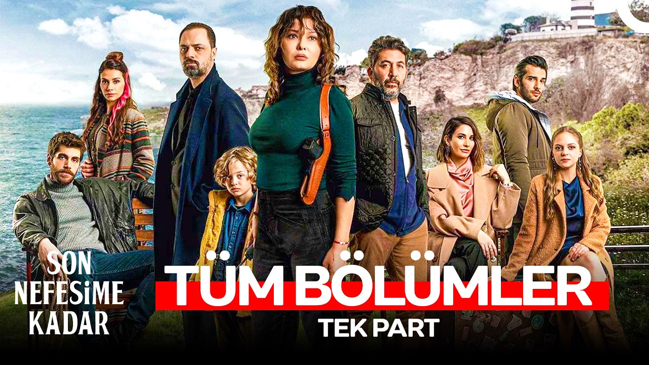Son Nefesime Kadar Tüm Bölümler