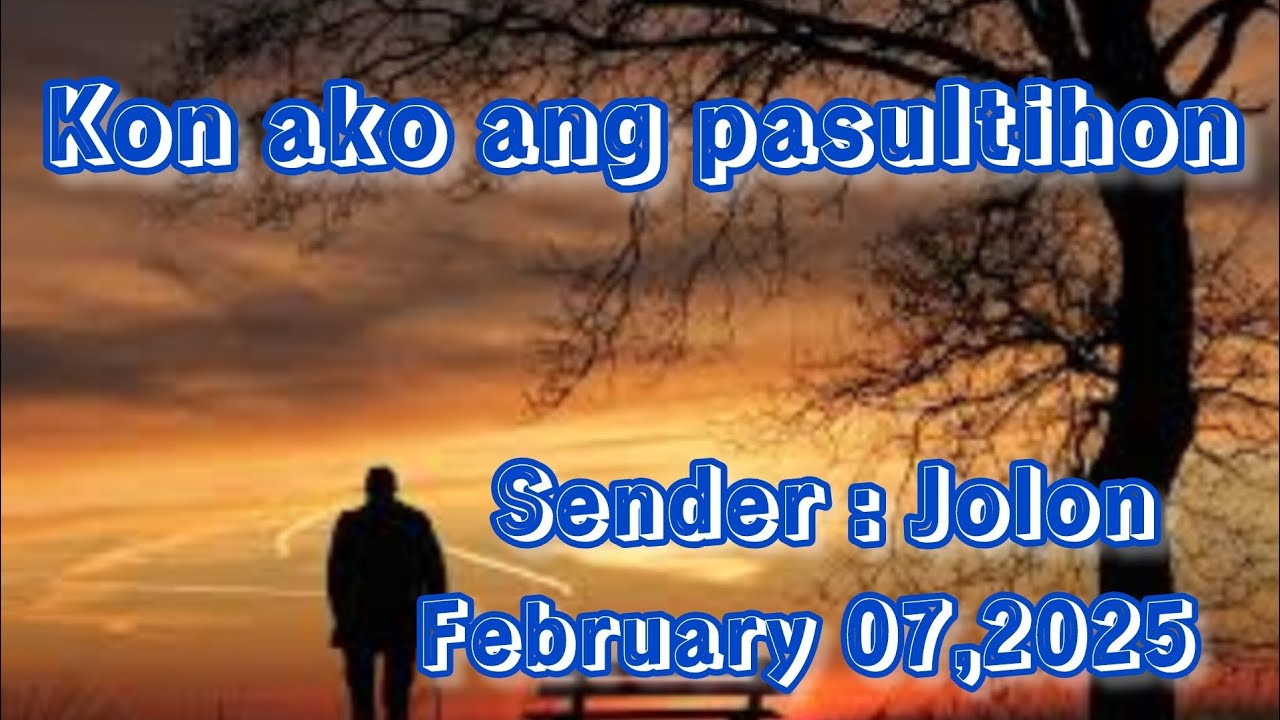 kon ako ang pasultihon sender Jolon February 7 2025