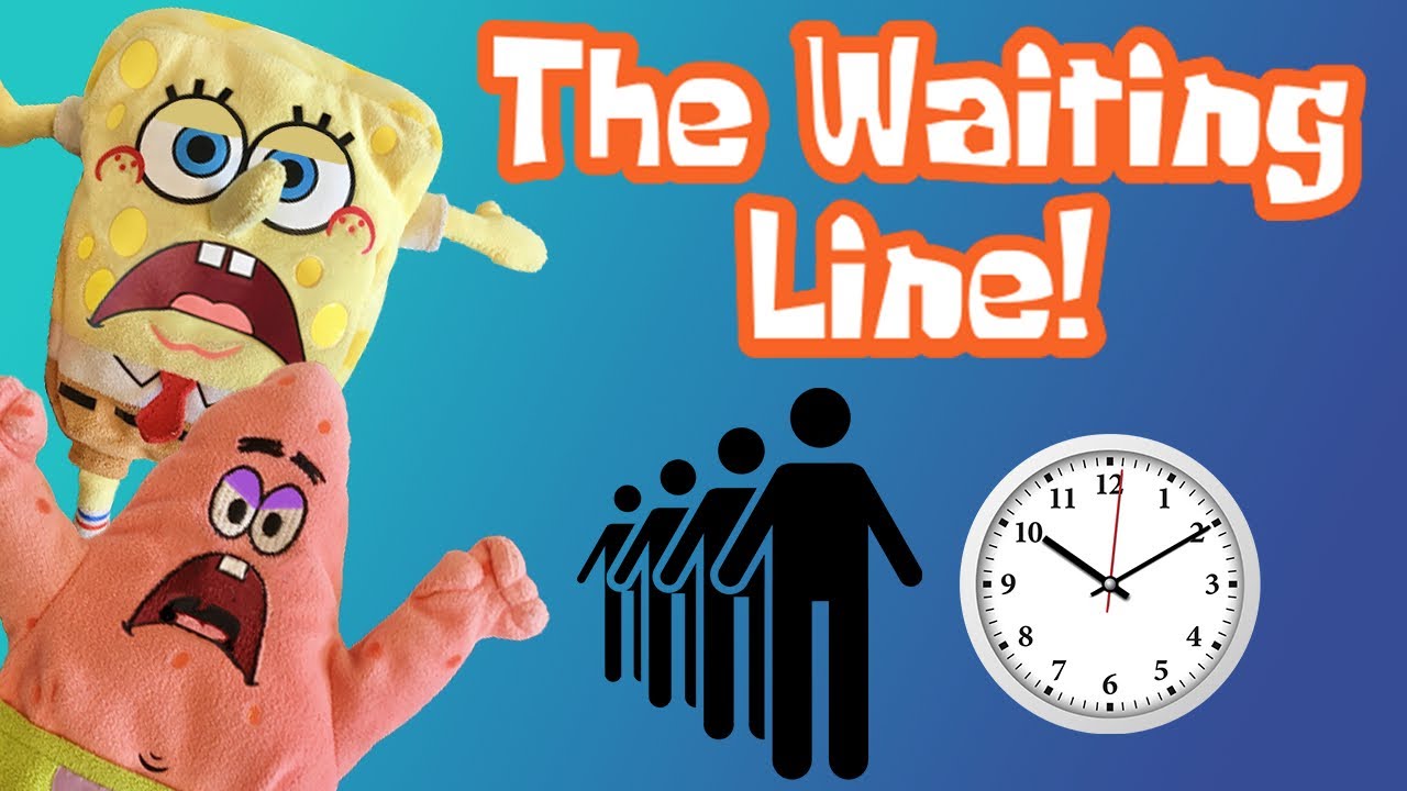 The Waiting Line! - SpongePlushies