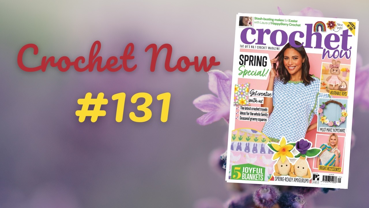 Crochet Now 131 March 2026 l Crochet Magazine Flip Through