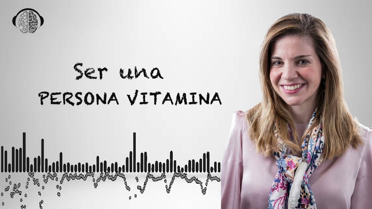 QU&Eacute; ES SER UNA PERSONA VITAMINA? | Dra. Marian Rojas Estap&eacute; |