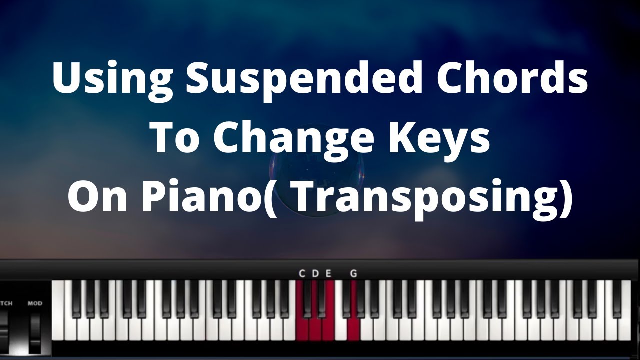 How To Transpose On Piano Using Suspended Chords-(Instructor - Emmanuel)