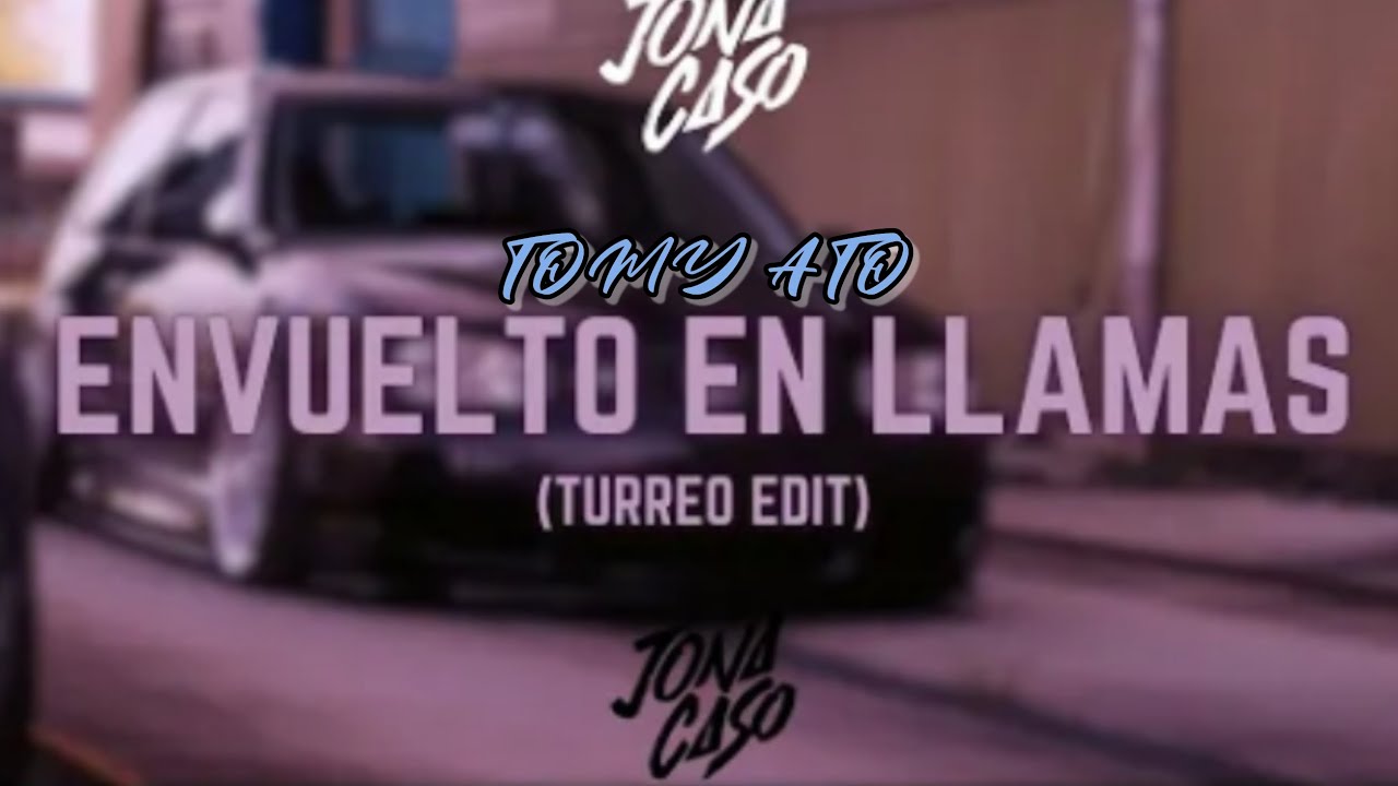 Envuelto En Llamas (Turreo Edit) ||@Jonacaso,@TOMY_ATO||