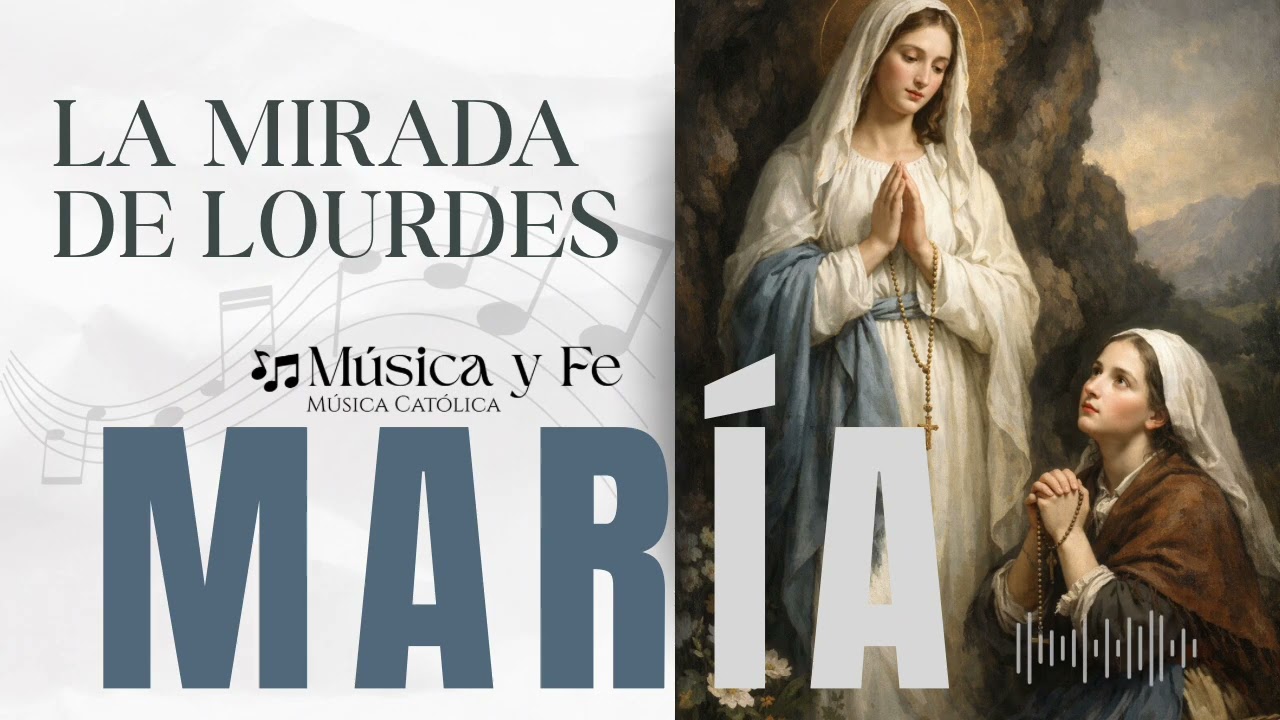 🎶 “La Mirada de Lourdes”, canción a la Virgen del Lourdes