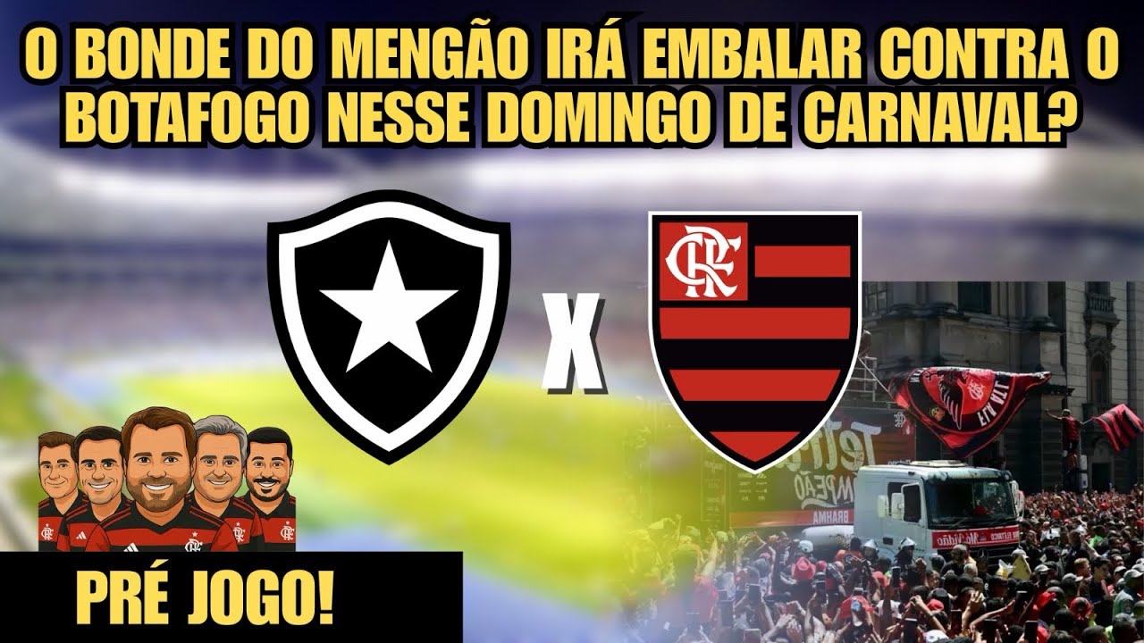 BOTAFOGO X FLAMENGO: O BONDE DO MENGÃO VAI EMBALAR NO CLÁSSICO DE CARNAVAL? 🎉⚽