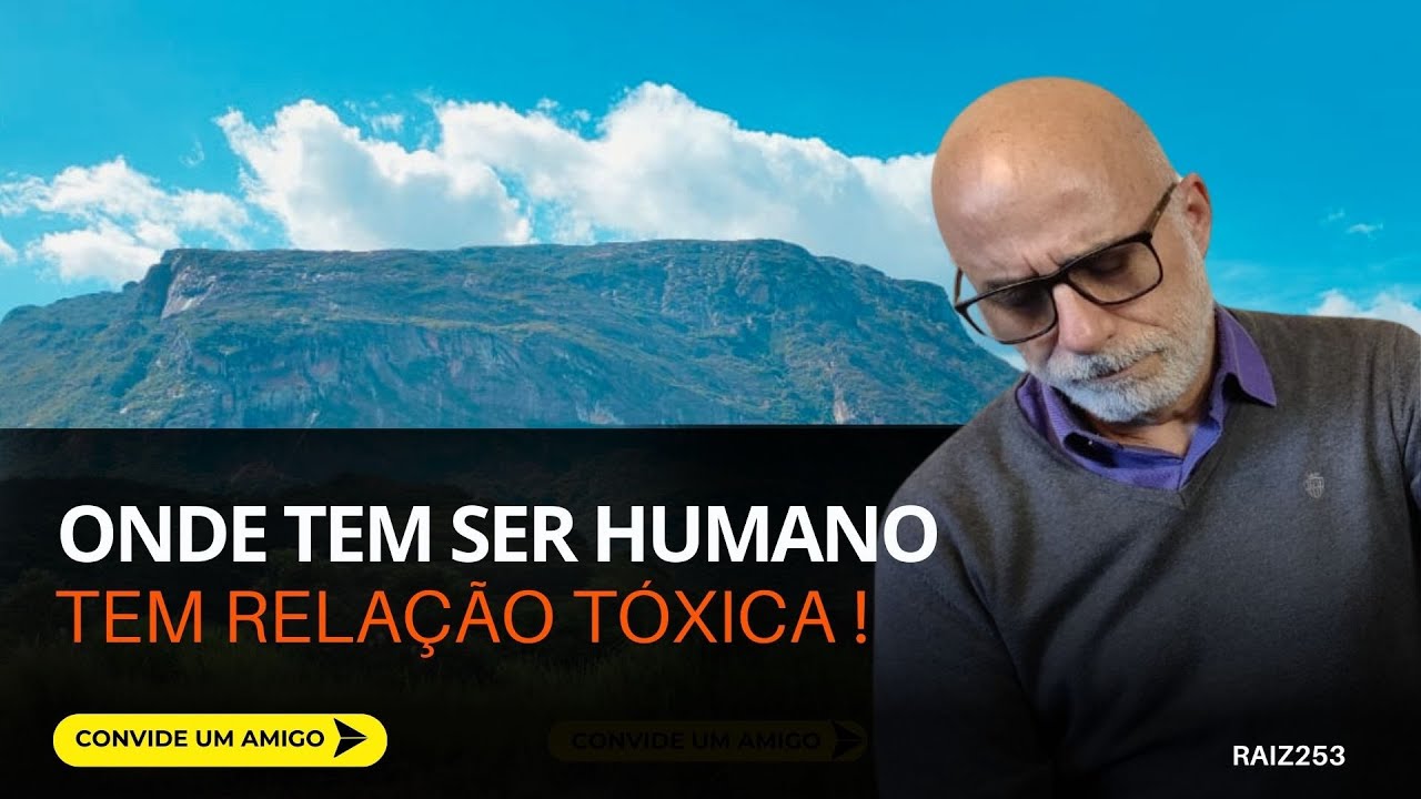 ONDE TEM SER HUMANO TEM RELAÇÕES TÓXICAS