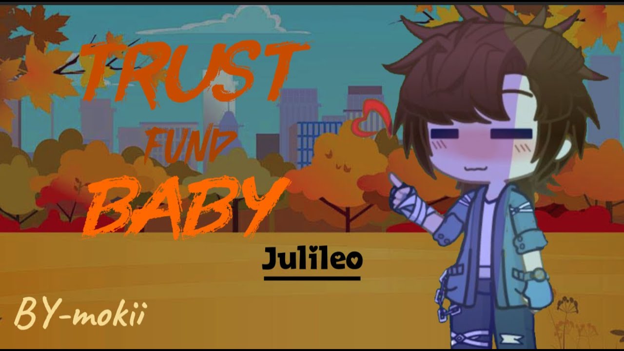 Trust fund baby-BY mokii-JULILEO-leer descripccion
