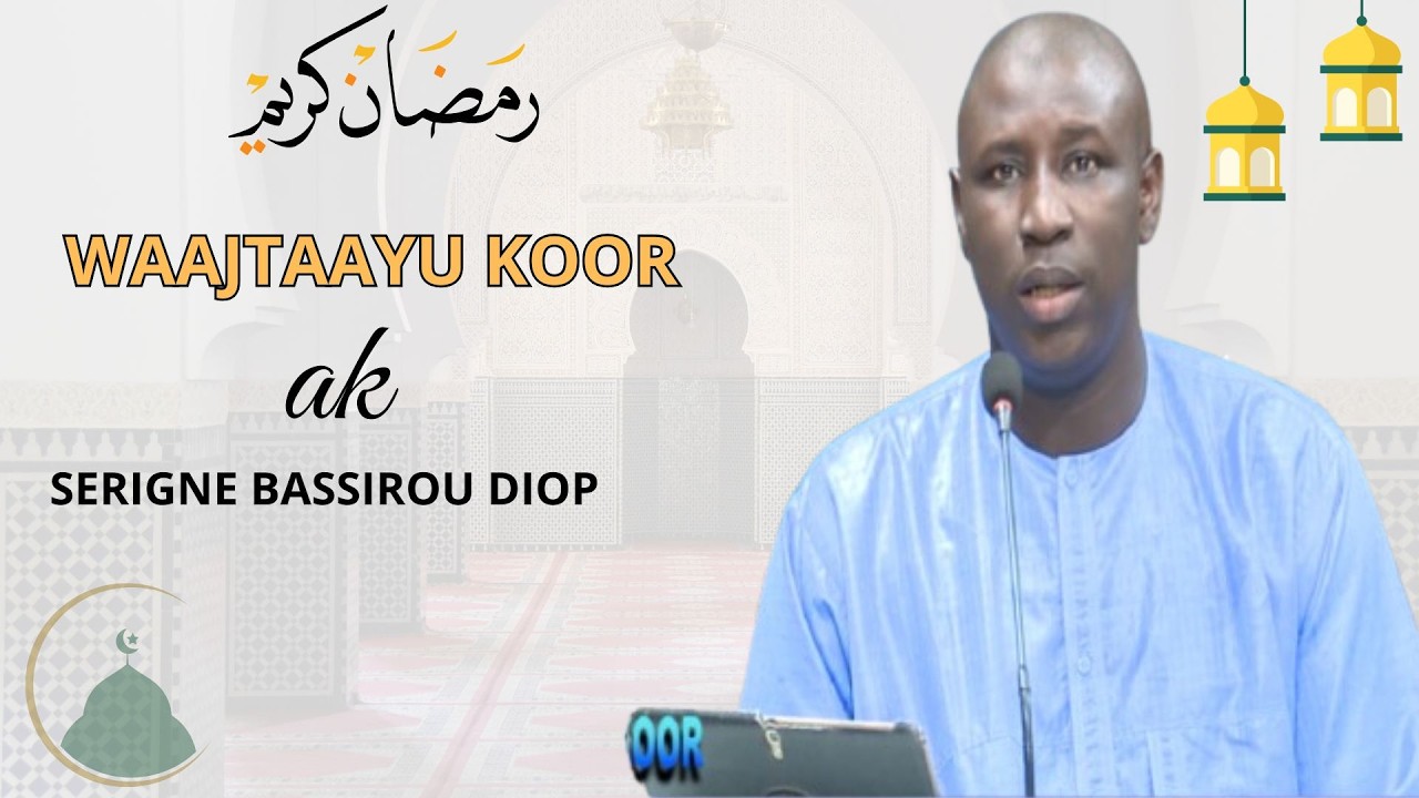 RAMADAN 2026 : WAAJTAAYU KOOR AK OUSTAZ SERIGNE BASSIROU DIOP