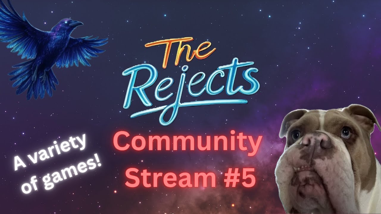 The Rejects Community Stream #5 (Variety Stream!)