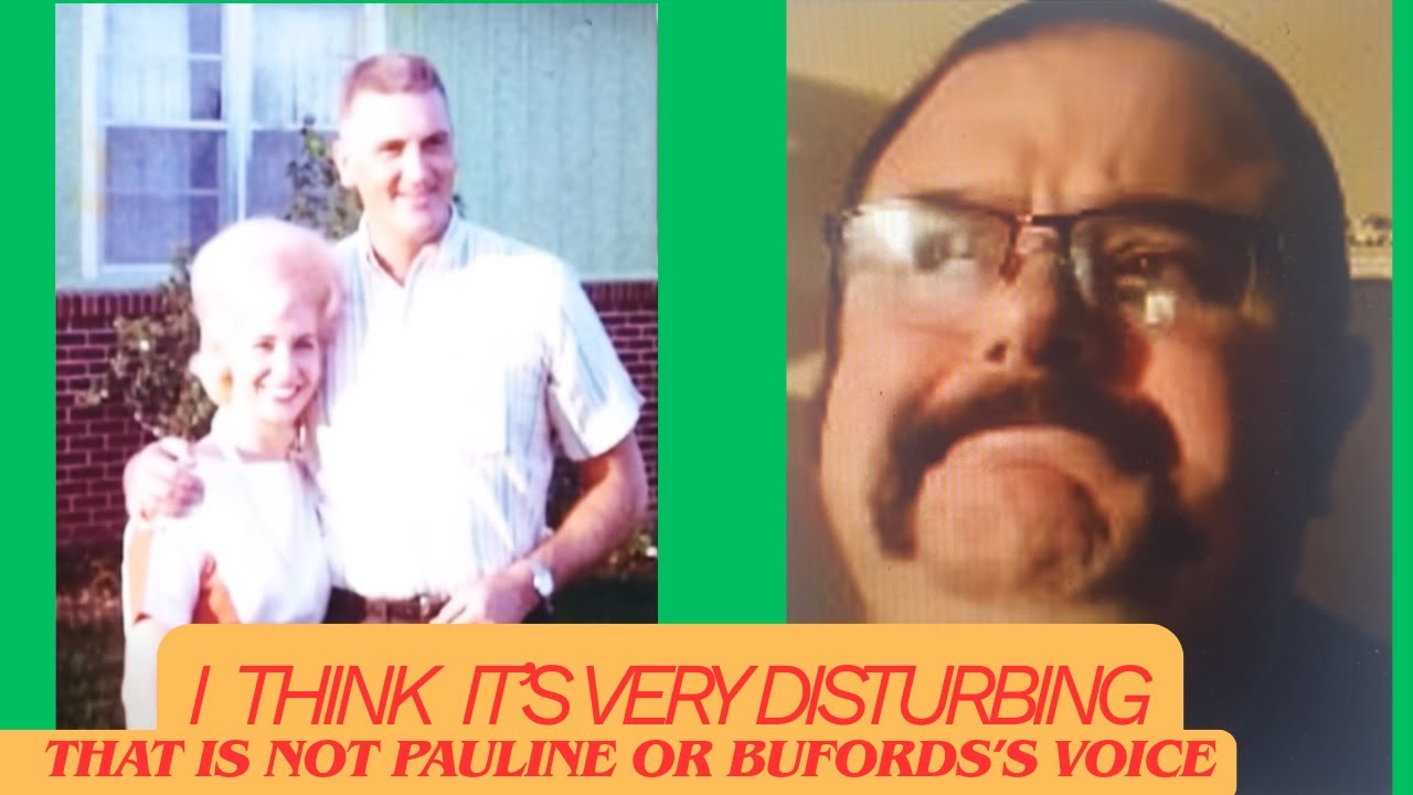 I Think It's Very Disturbing, That's Not Pauline or Buford's Voice.