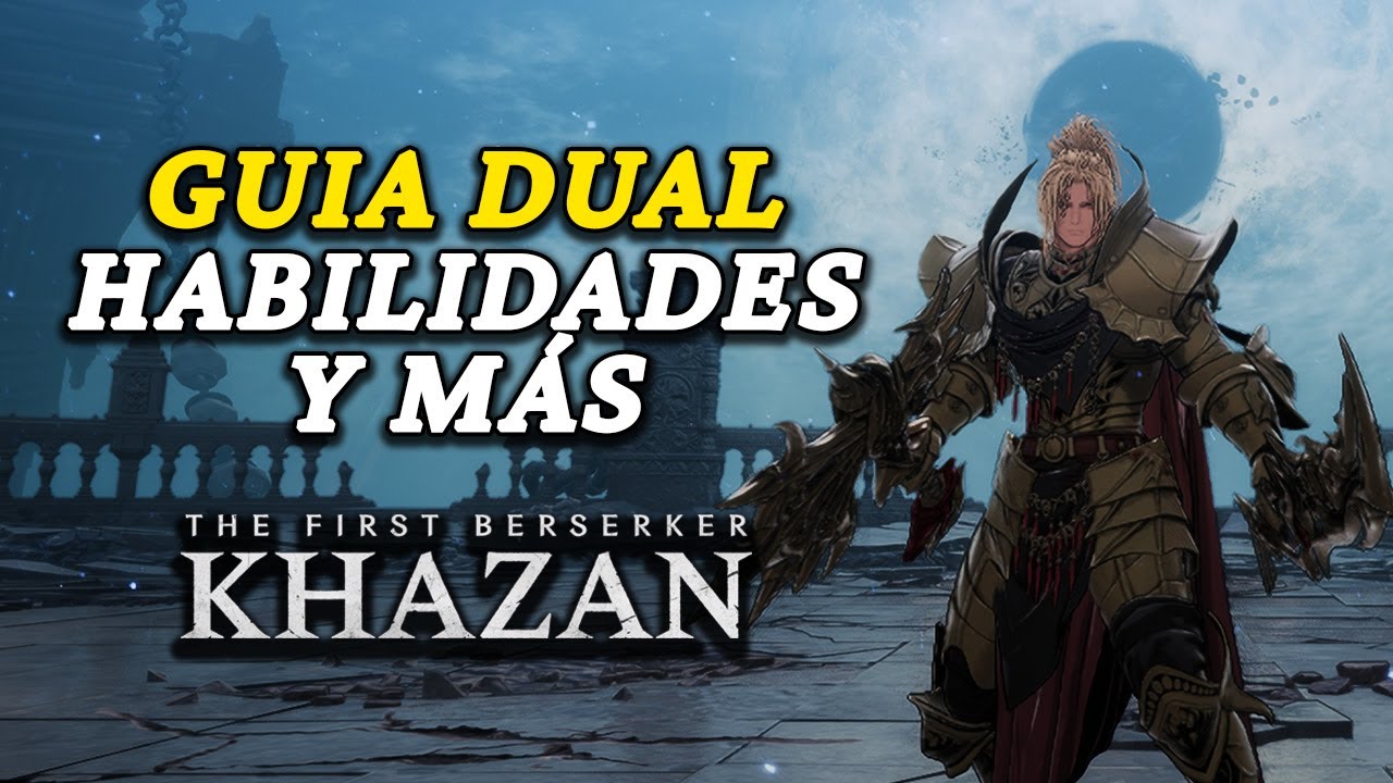 BUILD DUAL THE FIRST BERSERKER KHAZAN GUIA