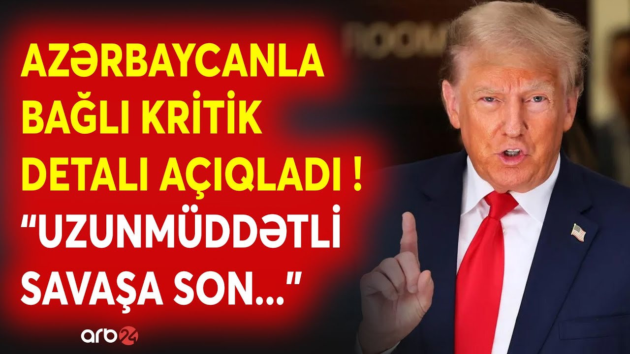 TƏCİLİ! Tramp Azərbaycanla bağlı DANIŞDI: 