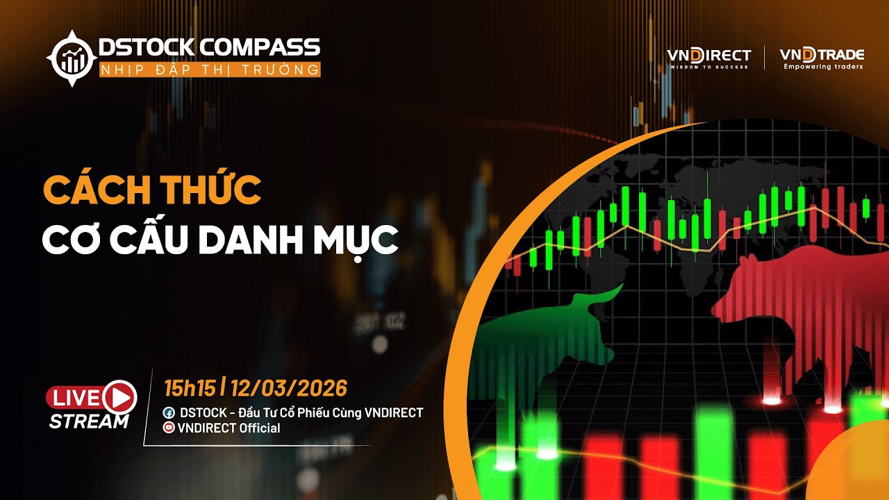 CÁCH THỨC CƠ CẤU DANH MỤC | NHỊP ĐẬP THỊ TRƯỜNG 12/03/2026
