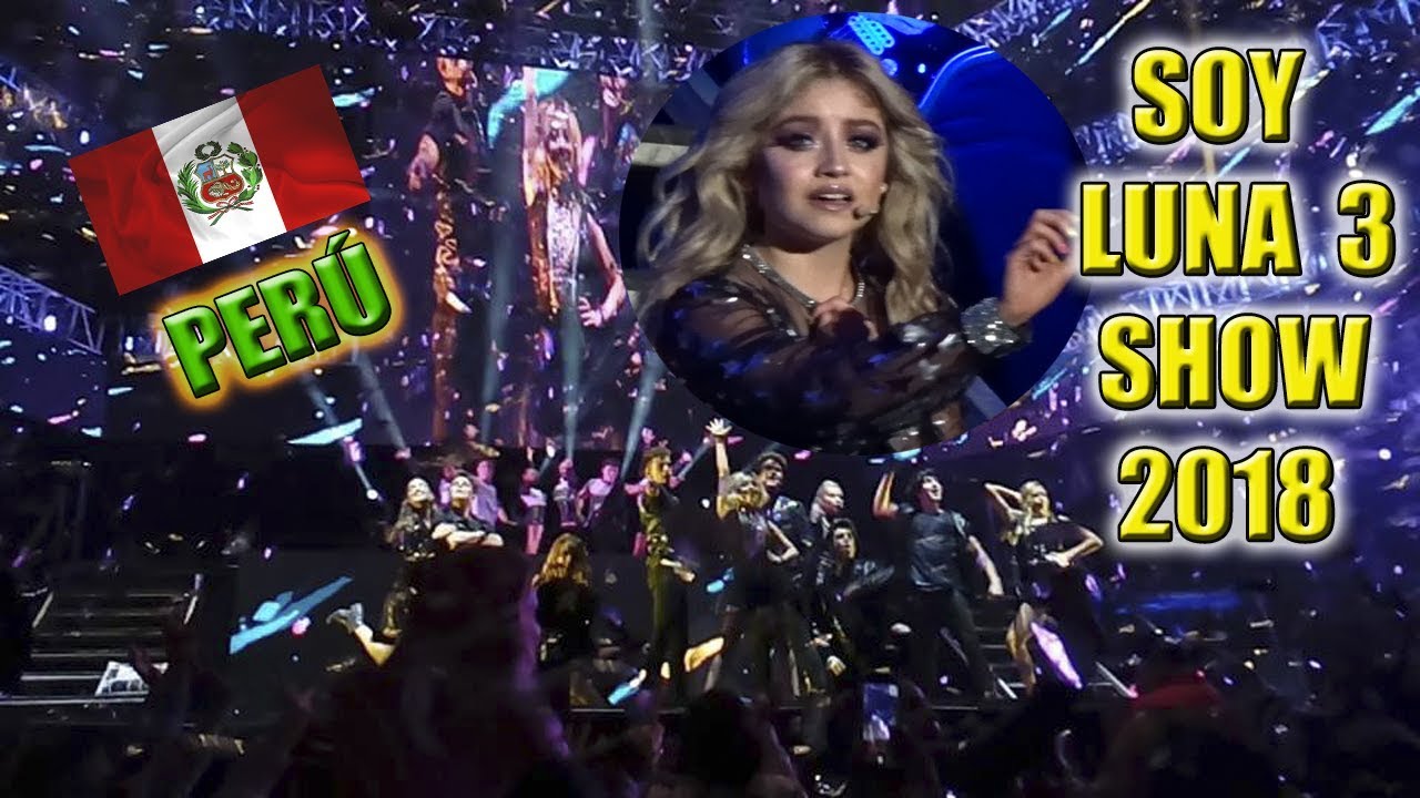 SOY LUNA 3 - SHOW LIVE  FULL - LIMA, PERÚ 2018
