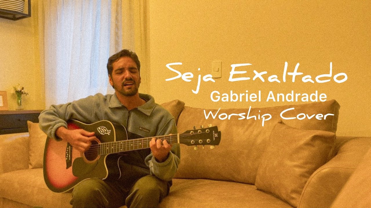 Seja Exaltado - Gabriel Andrade (Worship Cover) 
