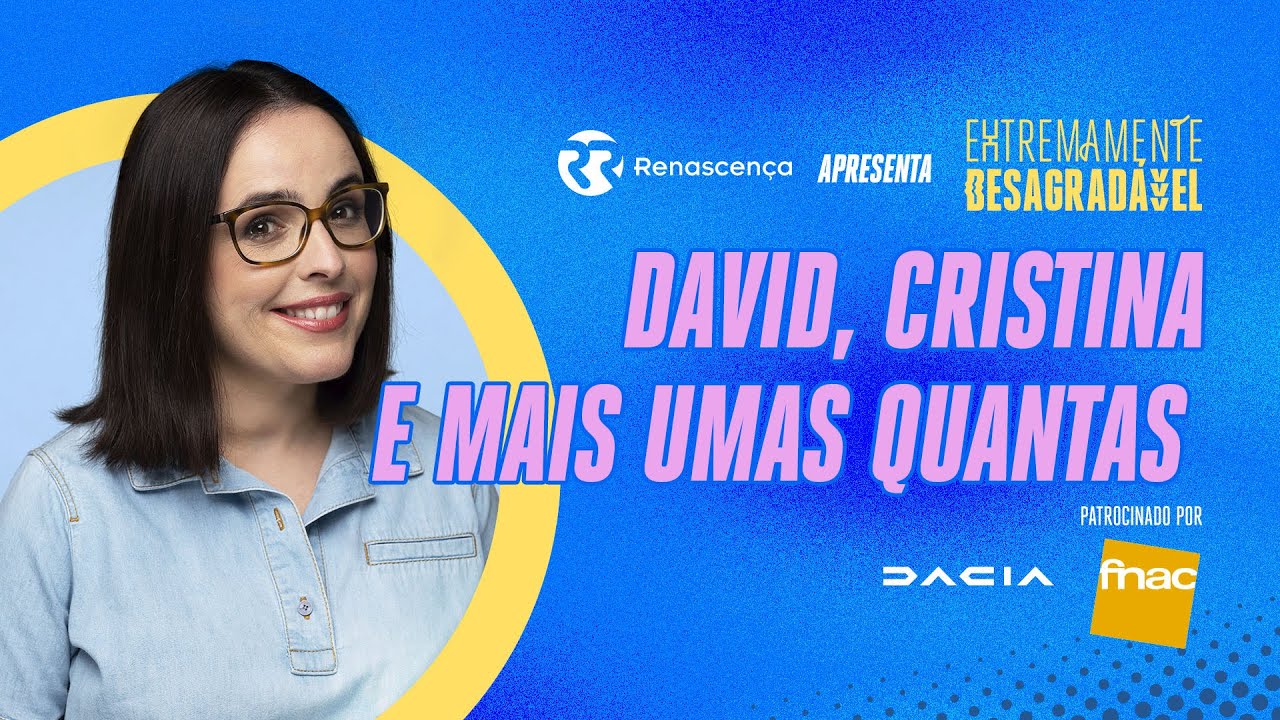 David, Cristina e mais umas quantas - Extremamente Desagradável