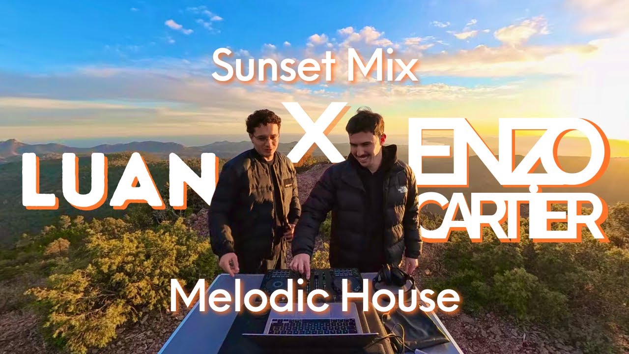 SUNSET MIX — LUAN x ENZO CARTIER — Melodic / Progressive House & Electro