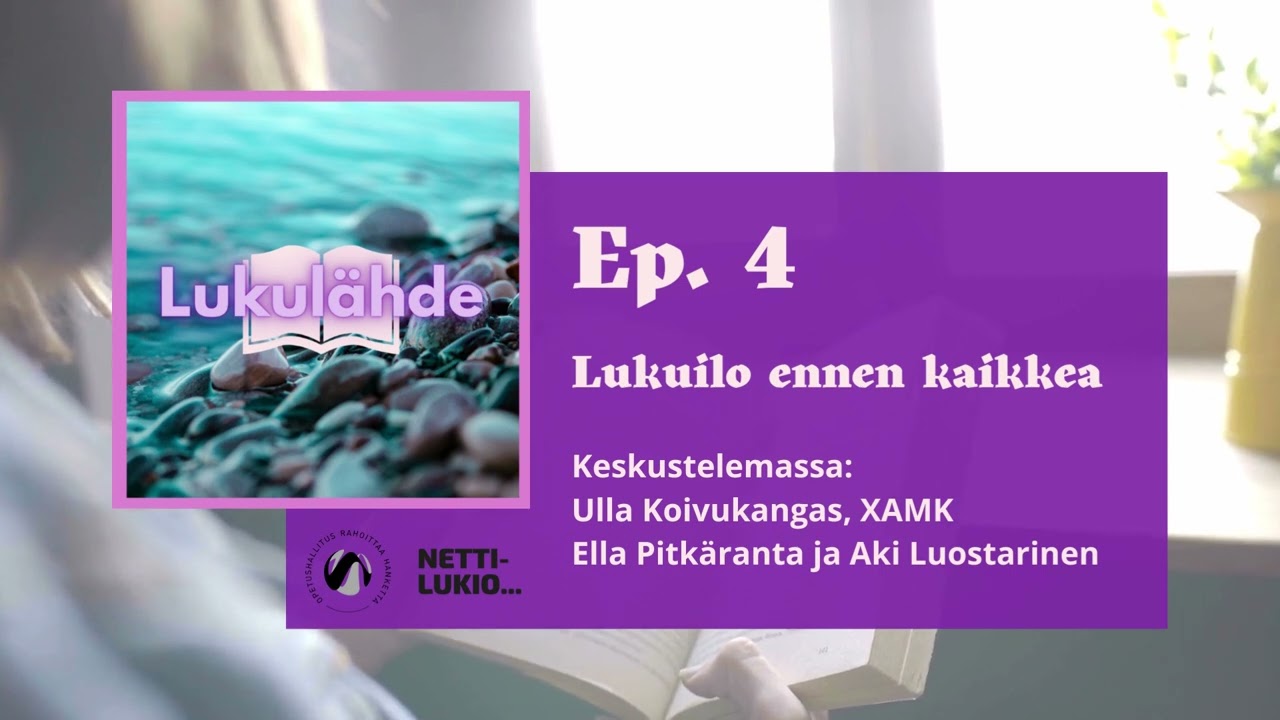 Lukuilo ennen kaikkea (Ulla Koivukangas, Aki Luostarinen ja Ella Pitk&auml;ranta) - Lukul&auml;hde, jakso 4