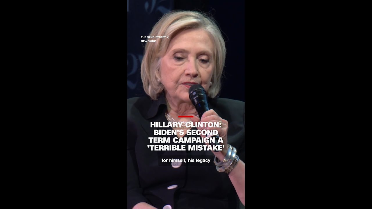 Hillary Clinton says Joe Biden's second term campaign was a 'terrible mistake'