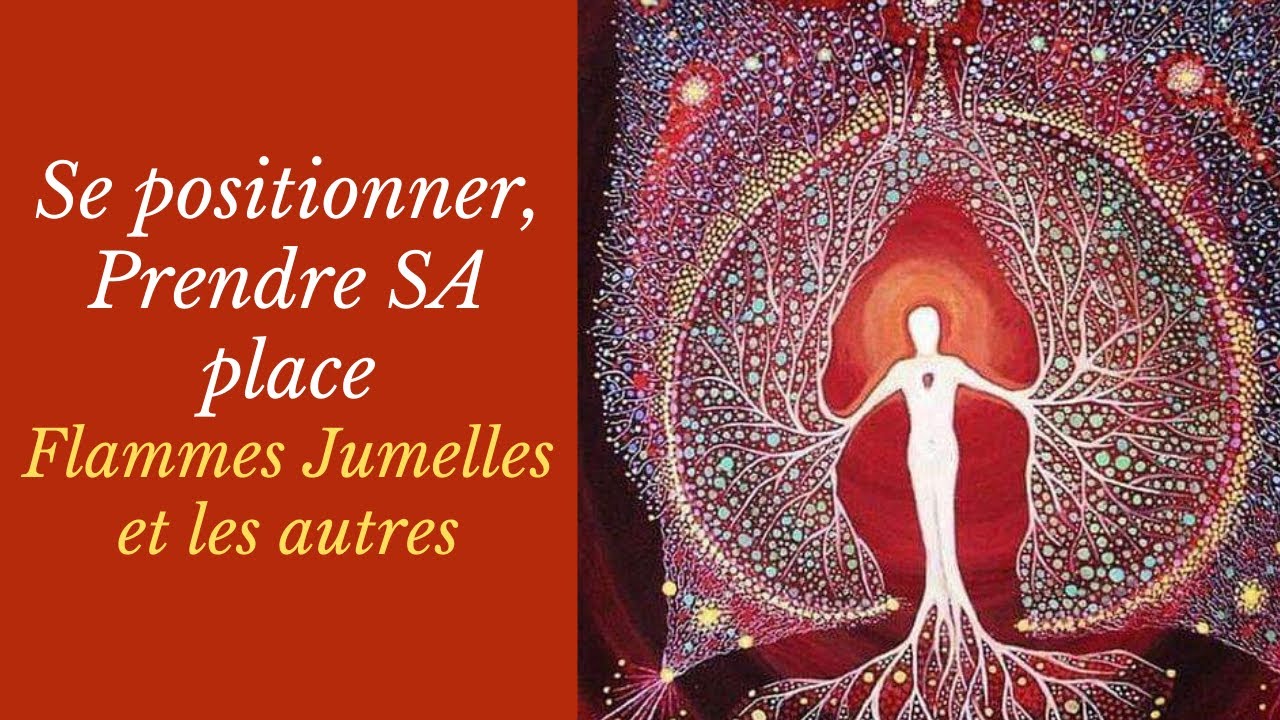 Se positionner, Prendre sa place : Flammes Jumelles et tous les autres