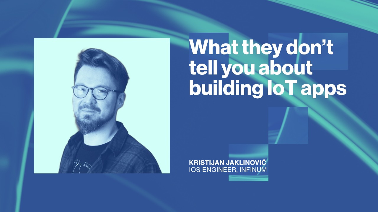 What they don’t tell you about building IoT apps by Kristijan Jaklinović