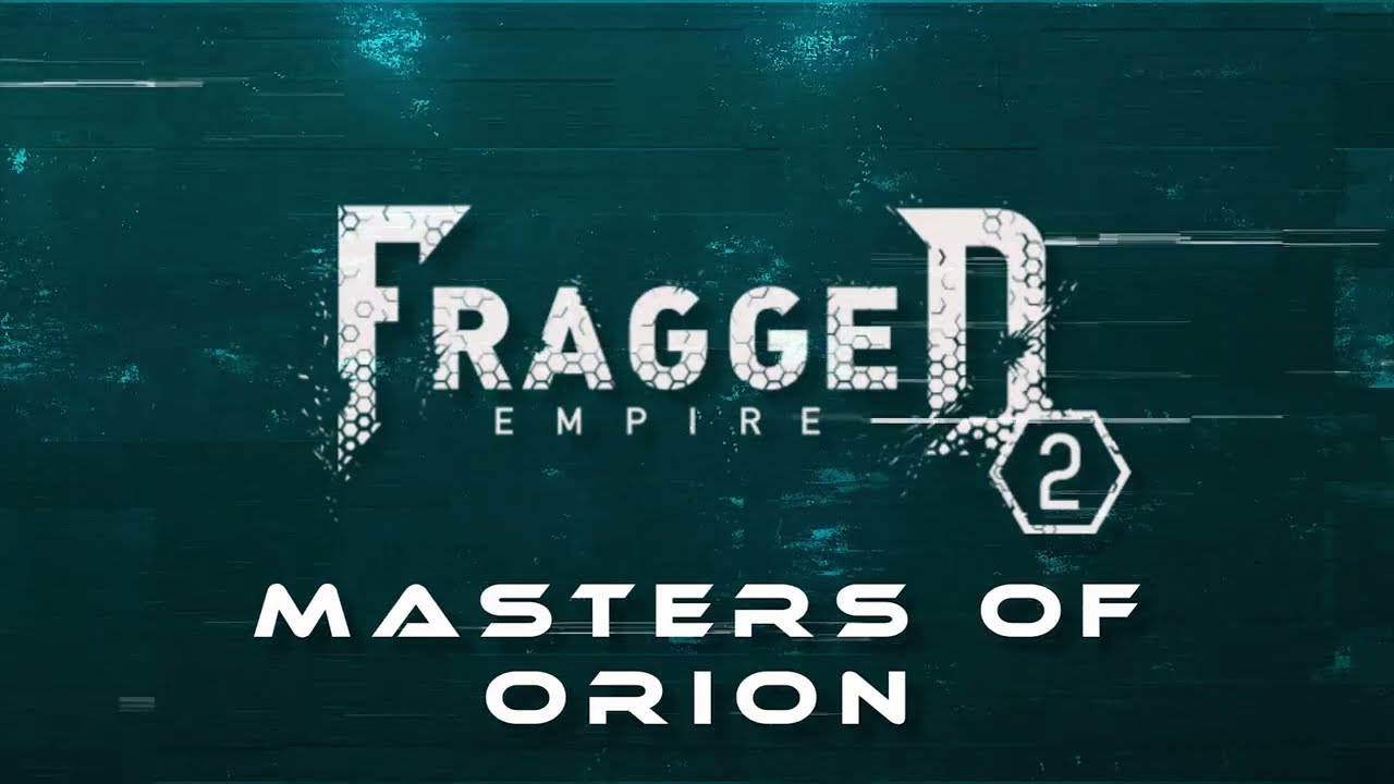 Fragged Empire - Masters of Orion Intro Episode 10