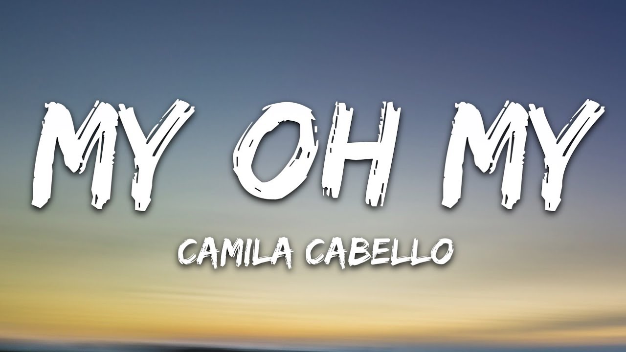 Camila Cabello - My Oh My (Lyrics) ft. DaBaby