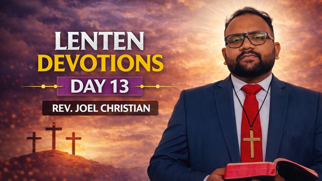 Lent 2026 | Day 13 | Rev. Joel Christian