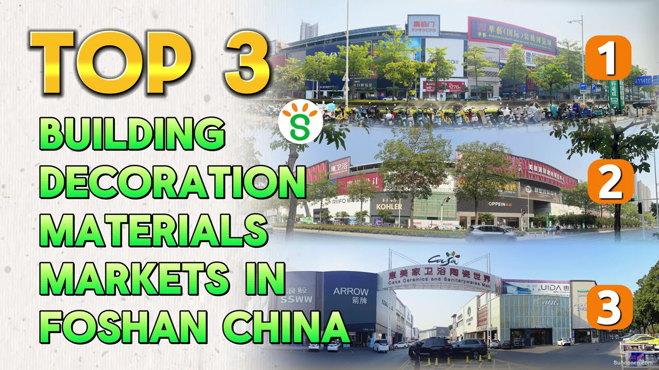 Top 3 Largest Building and Decoration Materials Markets in Foshan China