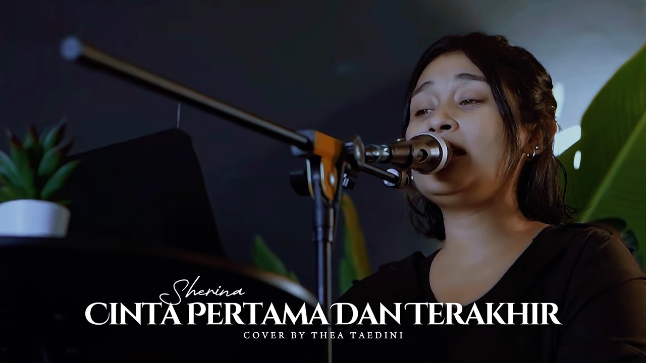 SHERINA - CINTA PERTAMA DAN TERAKHIR | COVER BY THEA TAEDINI