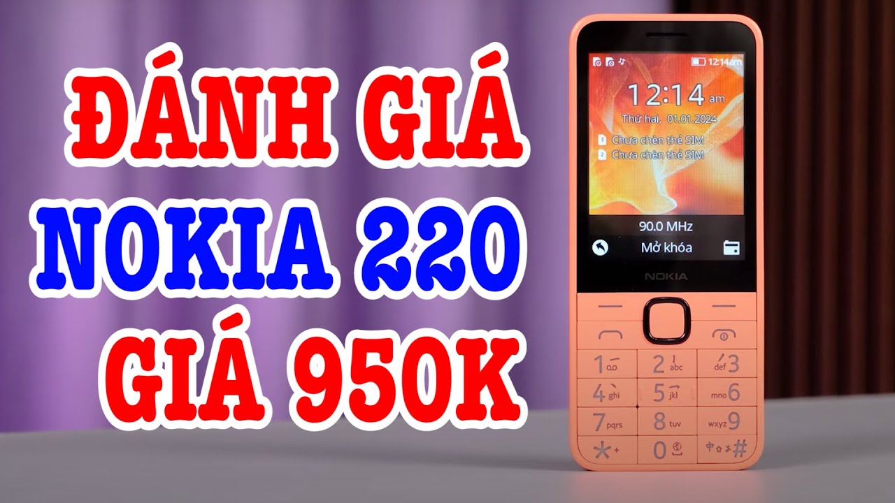 Đánh giá Nokia 220 4G : Chỉ 950k liệu có gì thú vị?