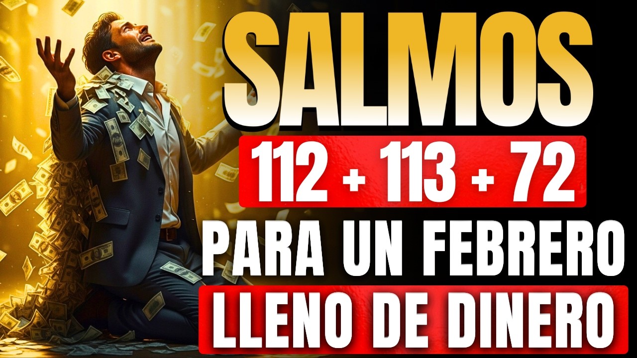 EL SECRETO PODEROSO de los 3 SALMOS: 112, 113 y 72 para UN FEBRERO LLENO de DINERO