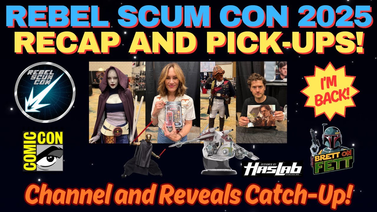 CHANNEL CATCH-UP! Rebel Scum Con Recap and Pick-Ups! SDCC Reveals! TVC Crosshair Wave and HasLab!