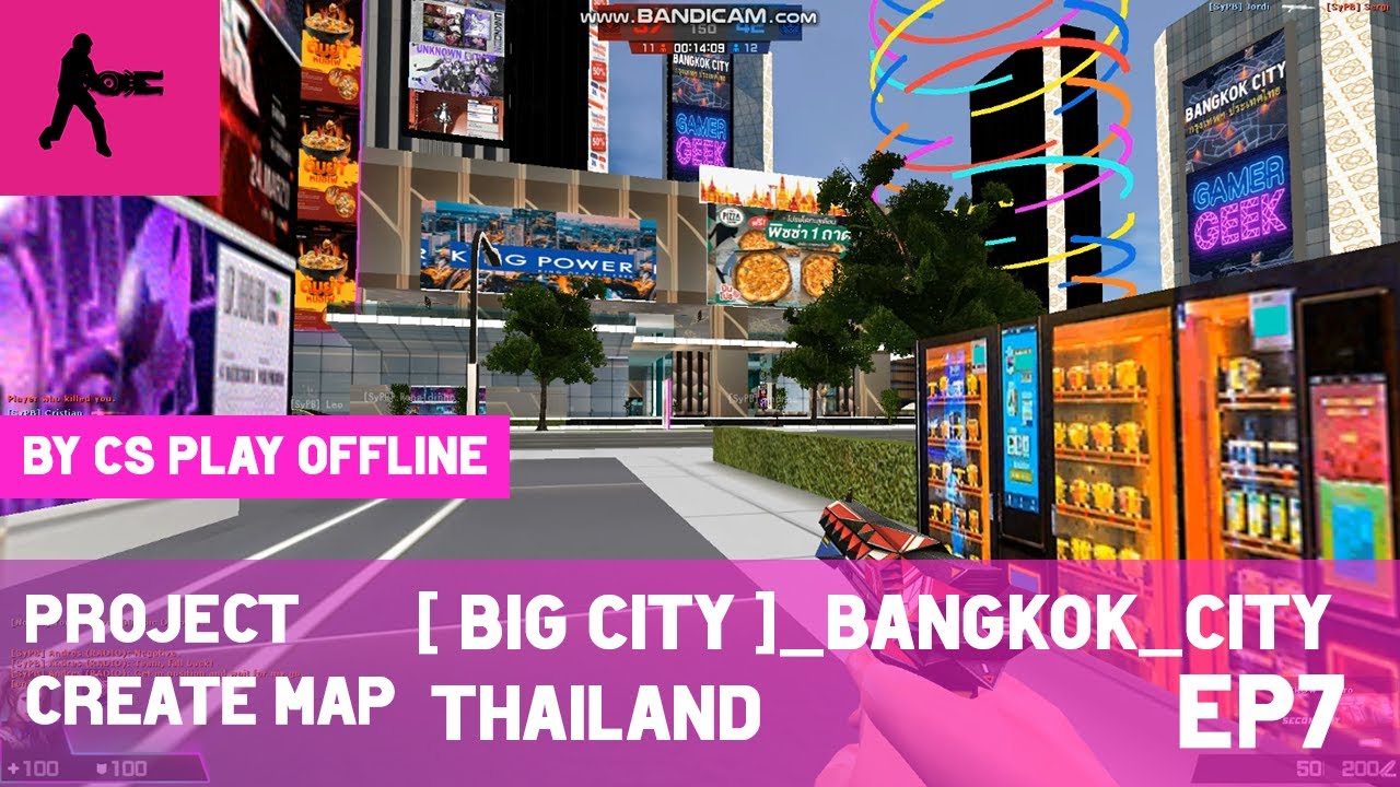 Counter-Strike CS SME Season 2 Project Create map /BigCity_Bangkok_City / CS play offline