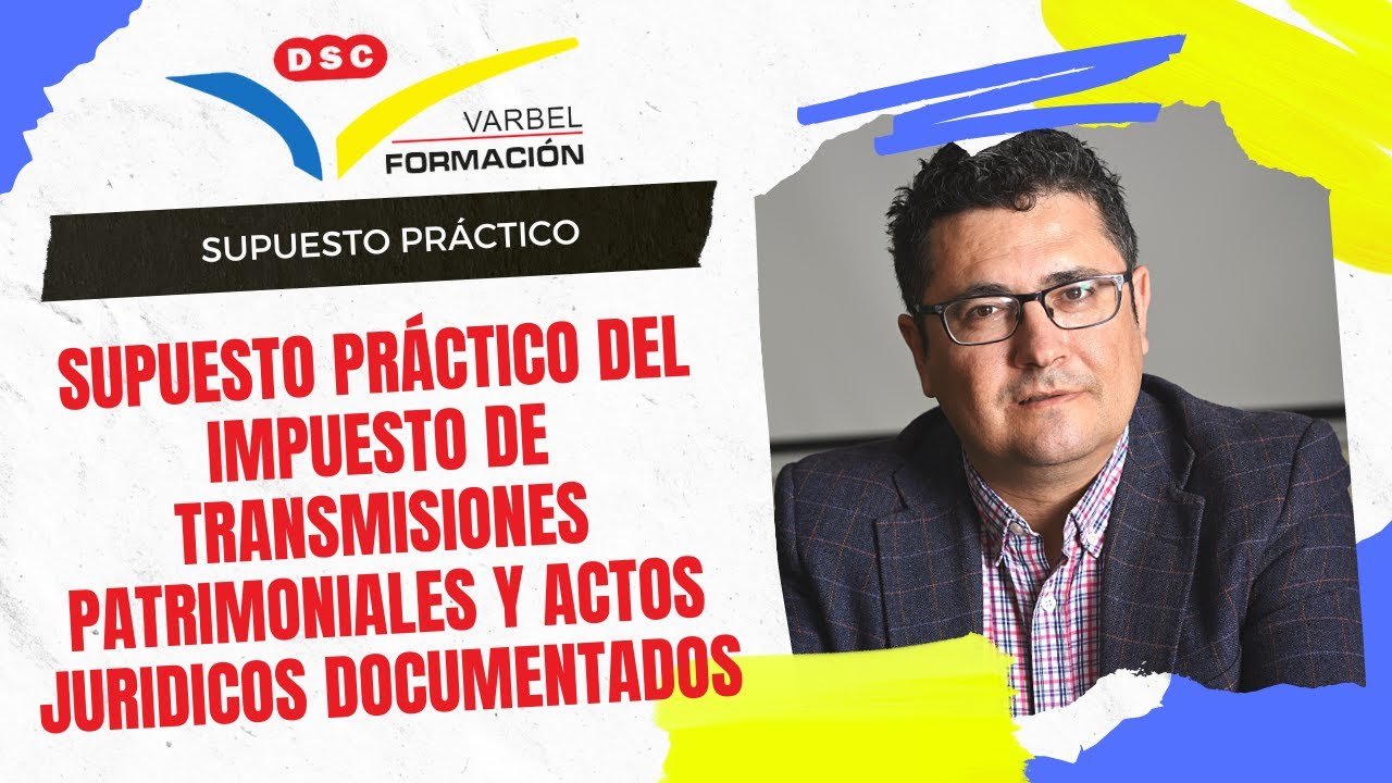 SUPUESTO PRÁCTICO SOBRE IMPUESTO DE TRANSMISIONES PATRIMONIALES Y ACTOS JURIDICOS DOCUMENTADOS